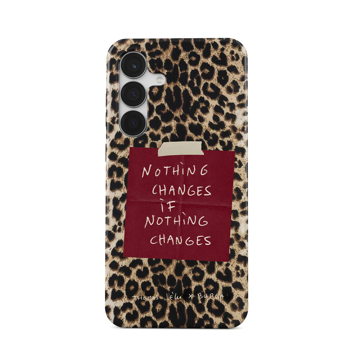 Nothing Changes - Samsung Galaxy S25 FE Case